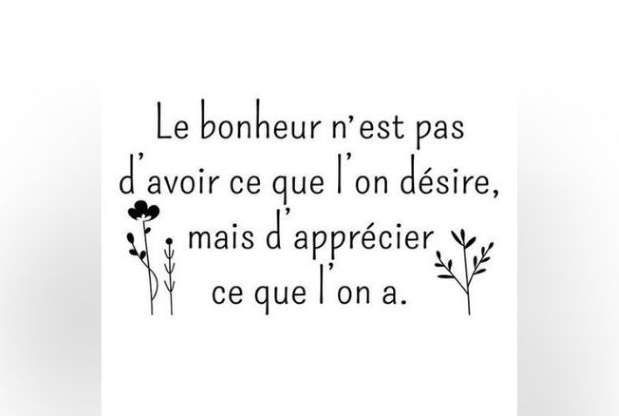 Citation du mois de mars : Le bonheur n'est pas d'avoir ce que l'on désire mais d’apprécier ce que l'on a